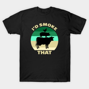 I'd Smoke That T-Shirt